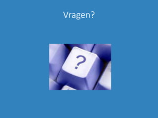 Vragen?
 