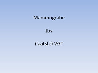Mammografietbv(laatste) VGT 