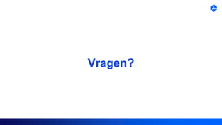 Vragen?
 