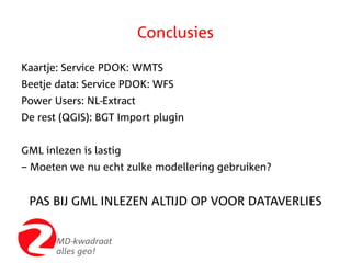 MD-kwadraat
alles geo!
Conclusies
Kaartje: Service PDOK: WMTS
Beetje data: Service PDOK: WFS
Power Users: NL-Extract
De re...