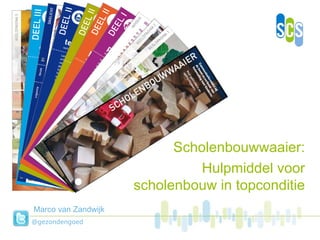 Marco van Zandwijk Scholenbouwwaaier: Hulpmiddel voor scholenbouw in topconditie @gezondengoed 