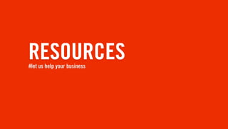RESOURCES
#let us help your business
 