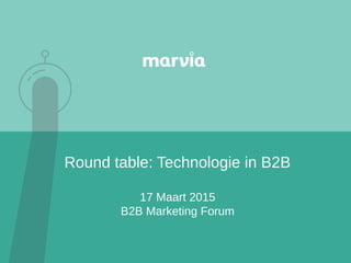 Round table: Technologie in B2B
17 Maart 2015
B2B Marketing Forum
 