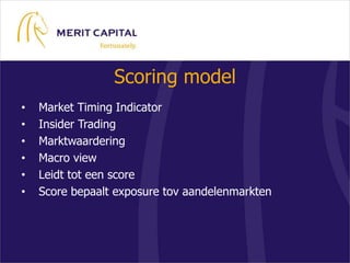  No win-win, no dealHoe? 	De portefeuilles worden ofwel samengesteld met 	individuele effecten aangevuld met niche-	fondsen ( MC Stable Return, V&D-funds)