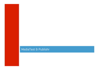 MediaTest & Publishr
 