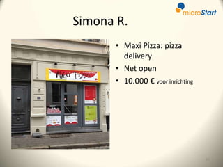Simona R.
• Maxi Pizza: pizza
delivery
• Net open
• 10.000 € voor inrichting

31

 