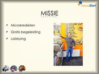 MISSIE
Microkredieten
Gratis begeleiding
Lobbying

5

 