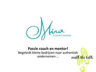 Passie coach en mentor!
Begeleidt kleine bedrijven naar authentiek
              ondernemen …
 