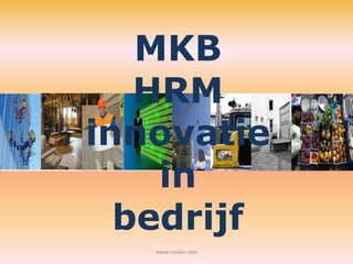 MKB
   HRM
innovatie
    in
  bedrijf
   www.coadin.com
 