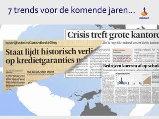 7 trends voor de komende jaren…
Film voor nu en over straks

Rabobank Nederland

 