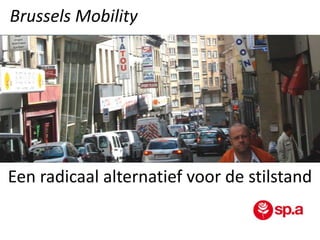 Brussels Mobility

Een radicaal alternatief voor de stilstand

 