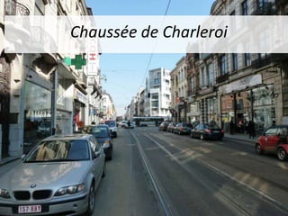 Stap 1: Voetgangerszones
Chaussée de Charleroi

 