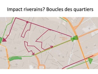 Impact riverains? Boucles des quartiers

 