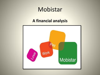 Mobistar
A financial analysis
1
 