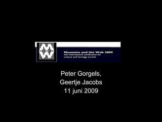 Peter Gorgels,
Geertje Jacobs
 11 juni 2009
 