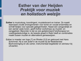 Esther van der Heijden Praktijk voor muziek  en holistisch welzijn ,[object Object],[object Object]