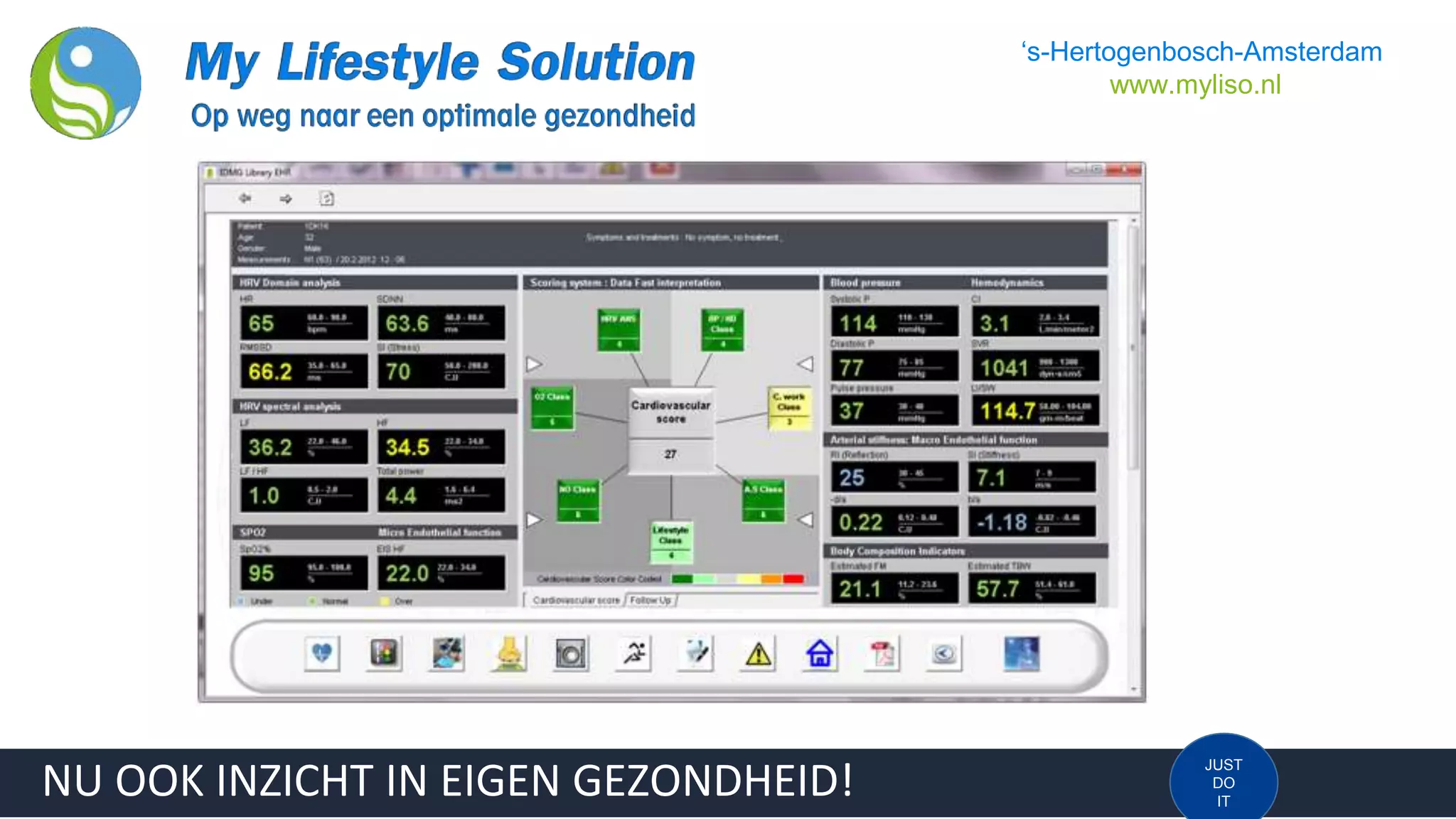 JUST
DO
IT
‘s-Hertogenbosch-Amsterdam
www.myliso.nl
NU OOK INZICHT IN EIGEN GEZONDHEID!
 