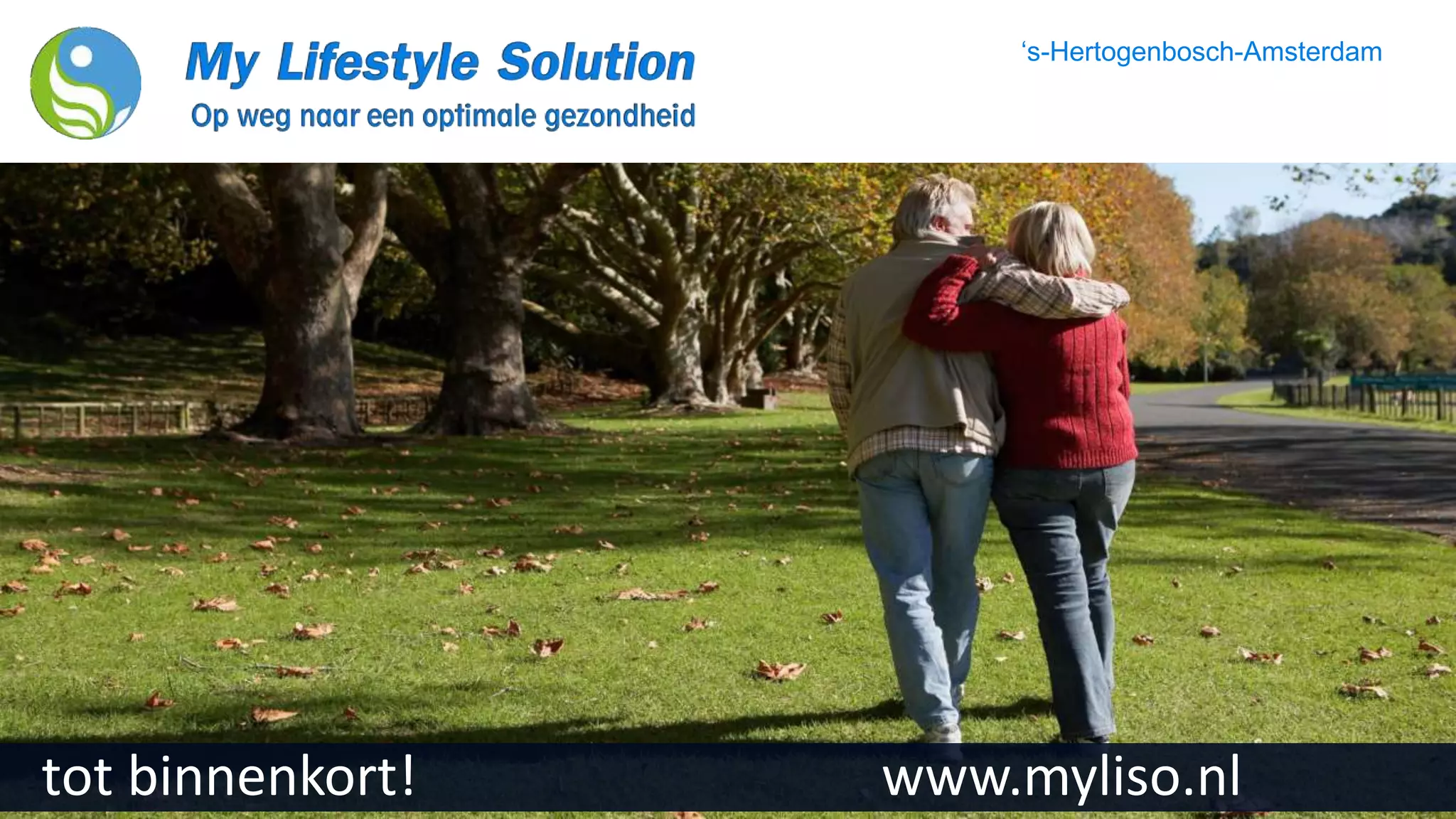 ‘s-Hertogenbosch-Amsterdam
tot binnenkort! www.myliso.nl
 