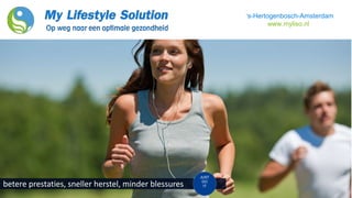 ‘s-Hertogenbosch-Amsterdam
www.myliso.nl
JUST
DO
ITbetere prestaties, sneller herstel, minder blessures
 