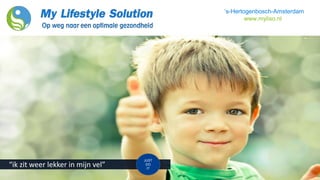 ‘s-Hertogenbosch-Amsterdam
www.myliso.nl
JUST
DO
IT
betere prestaties, sneller herstel, minder blessures“ik zit weer lekker in mijn vel”
JUST
DO
IT
 