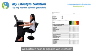 ‘s-Hertogenbosch-Amsterdam
www.myliso.nl
Wij luisteren naar de signalen van je lichaam
 