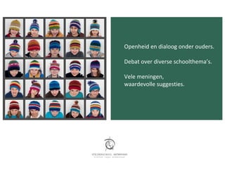 Openheid en dialoog onder ouders.

Debat over diverse schoolthema’s.

Vele meningen,
waardevolle suggesties.
 