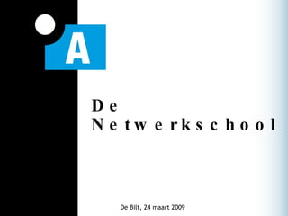 De Netwerkschool De Bilt, 24 maart 2009 