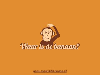 www.waarisdebanaan.nl
 