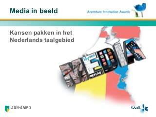 Media in beeld
Kansen pakken in het
Nederlands taalgebied
 