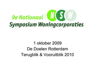 1 oktober 2009 De Doelen Rotterdam Terugblik & Vooruitblik 2010 