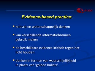 Evidence based practice



          Best available                          Professional
       scientific evidence      ...