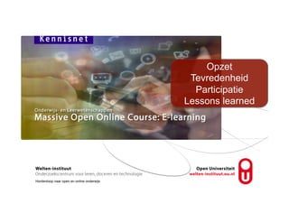 Hordenloop naar open en online onderwijs
Opzet
Tevredenheid
Participatie
Lessons learned
 