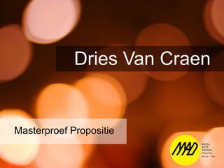 Dries Van Craen


Masterproef Propositie
 