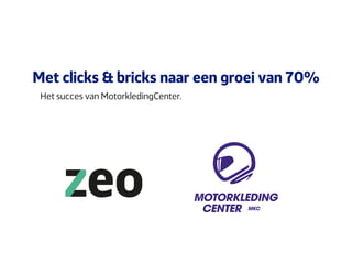 Met clicks & bricks naar een groei van 70%
Het succes van MotorkledingCenter.
 