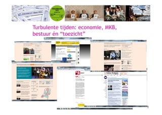 Turbulente tijden: economie, MKB,
bestuur én “toezicht”




                                    1
 