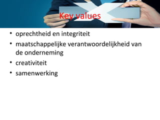 Key values oprechtheid en integriteit maatschappelijke verantwoordelijkheid van de onderneming creativiteit samenwerking  