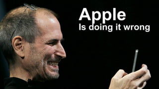 Apple 
Is doing it wrong 
 
