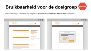 Bruikbaarheid voor de doelgroep
Hoeveel inhoudelijke kennis heeft mijn doelgroep? - Overzicht en mogelijkheden of keuze stress voorkomen
 