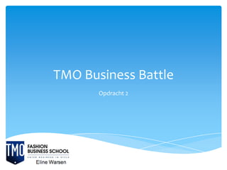 TMO Business Battle
Opdracht 2

 
