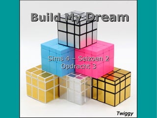 Build MyBuild My DreamDream
Sims 4 – Seizoen 2Sims 4 – Seizoen 2
Opdracht 3Opdracht 3
TwiggyTwiggy
 