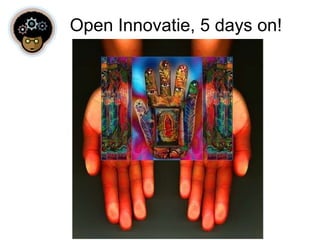 Open Innovatie, 5 days on! 
