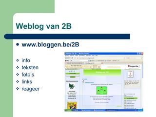 Weblog van 2B www.bloggen.be/2B info teksten foto’s links reageer 