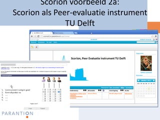 Scorion voorbeeld 2a:
Scorion als Peer-evaluatie instrument
               TU Delft
 