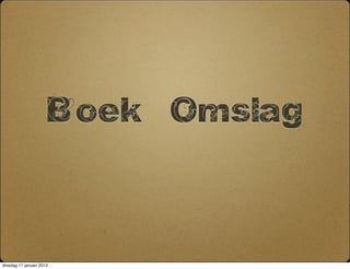 Boek   Omslag




dinsdag 17 januari 2012
 