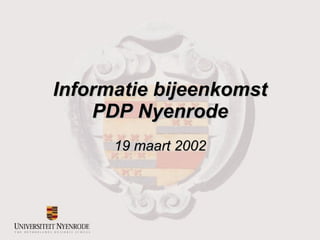 Informatie bijeenkomst PDP Nyenrode 19 maart 2002 