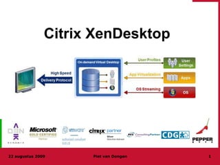 Citrix XenDesktop 19 februari 2009 19 februari 2009 Piet van Dongen 1 