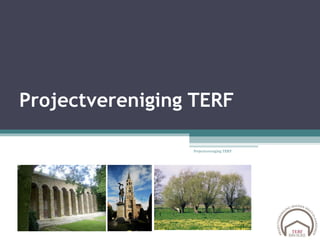 Projectvereniging TERF Projectvereniging TERF 