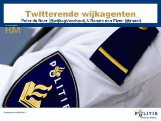 Twitterende wijkagenten Peter de Boer  ( @wijkagVoorhout)   &  Renate den Elzen (@rnaat) 