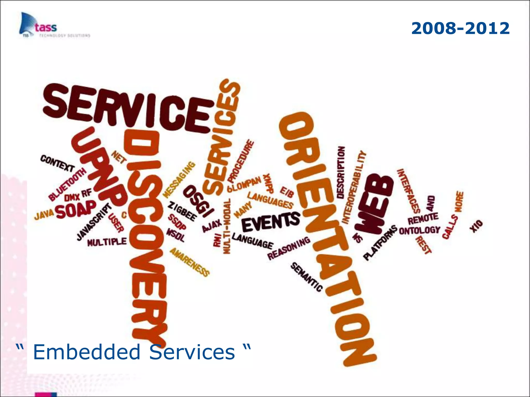 2008-2012




“ Embedded Services “
 