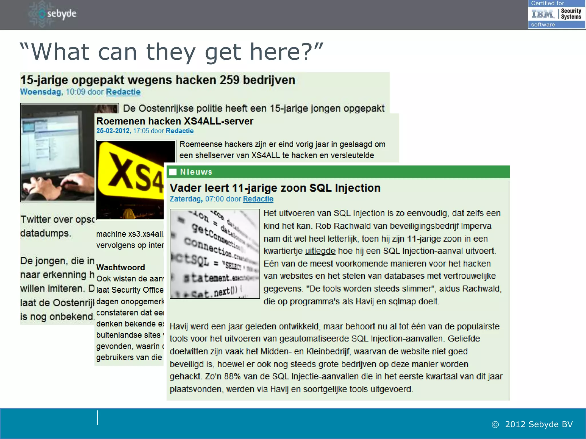 “What can they get here?”




                            © 2012 Sebyde BV
 